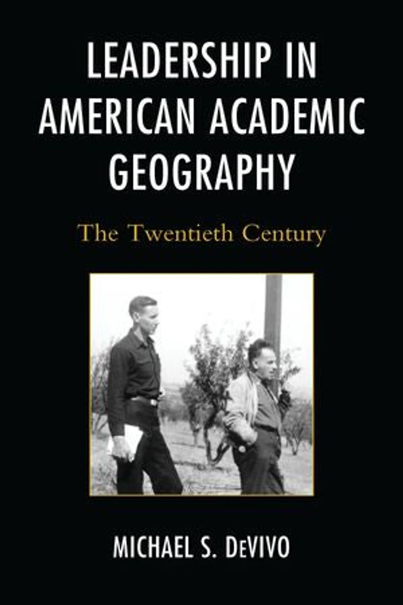 Leadership American Academic Geography: The Twentieth Century
