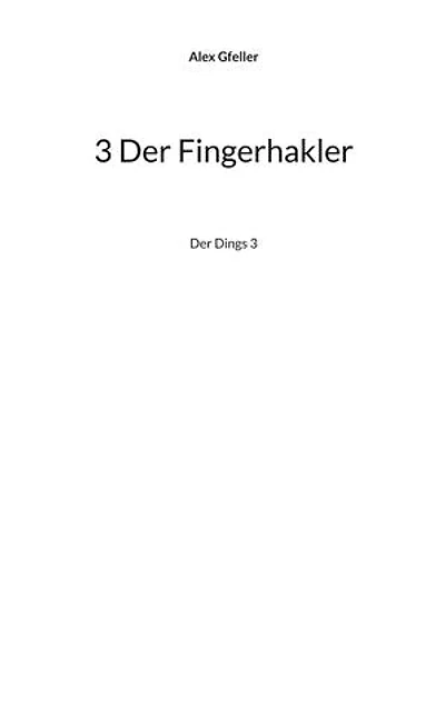 3 Der Fingerhakler: Der Dings 3