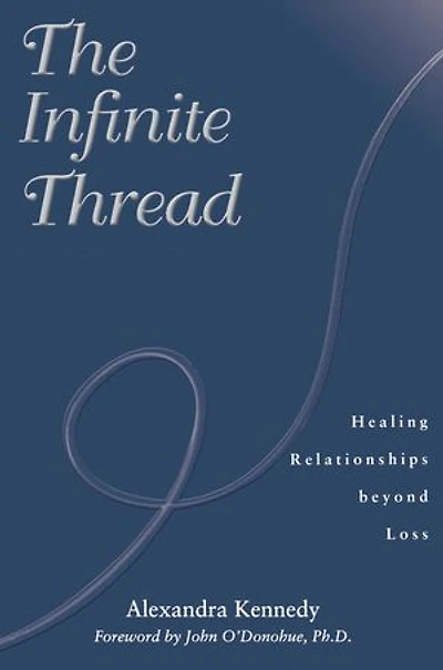 The Infinite Thread: Healing Relationships Beyond Loss