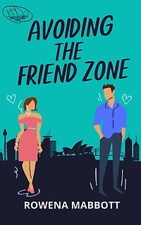 Avoiding The Friend Zone: Single in Sydney, #1