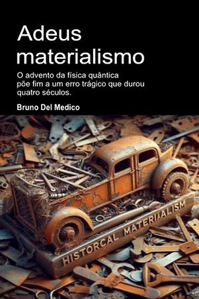 Adeus materialismo: O advento da física quântica põe fim a um erro trágico que durou quatro séculos.
