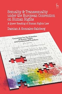 Sexuality and Transsexuality Under the European Convention on Human Rights: A Queer Reading of Rights Law