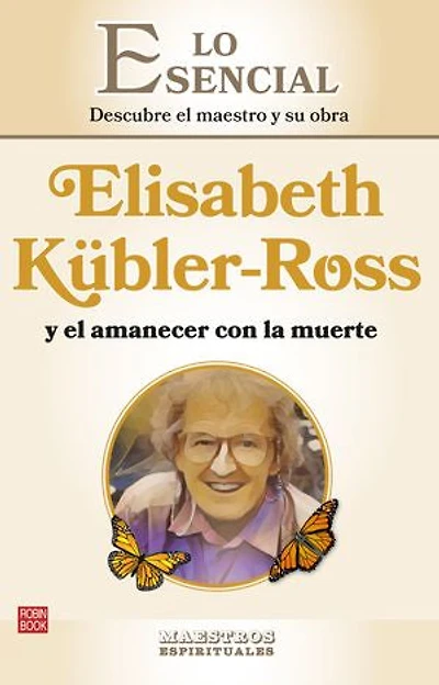 Elisabeth Kübler-Ross y el amanecer con la muerte: Descubre maestro su obra