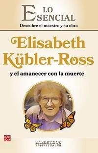Elisabeth Kübler-Ross y el amanecer con la muerte: Descubre maestro su obra