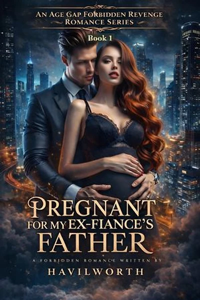 Pregnant For My Ex-Fiancé’s Father: A Secret Baby Billionaire Romance