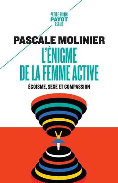 L' énigme de la femme active: égoïsme, sexe et compassion