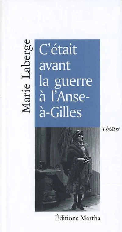 C'était avant la guerre à l'Anse-à-Gilles