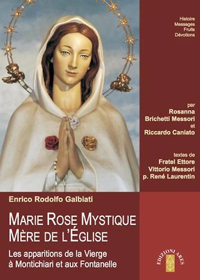 MARIE ROSE MYSTIQUE MÈRE DE L'ÉGLISE: Les apparitions de la Vierge à Montichiari et aux Fontanelle