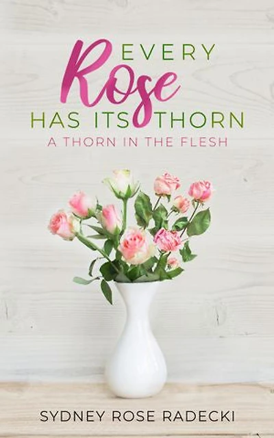 Every Rose Has Its Thorn: A Thorn the Flesh