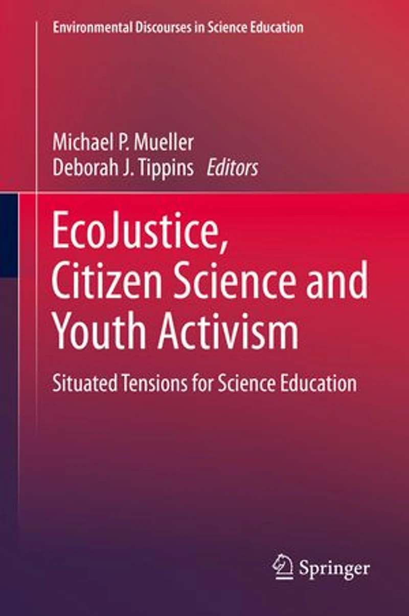 EcoJustice, Citizen Science and Youth Activism: Situated Tensions for Education