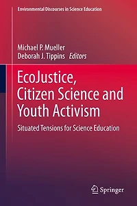 EcoJustice, Citizen Science and Youth Activism: Situated Tensions for Education
