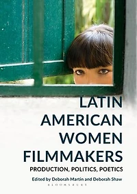 Latin American Women Filmmakers: Production, Politics