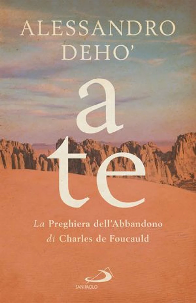 A te: La Preghiera dell'Abbandono di Charles de Foucauld
