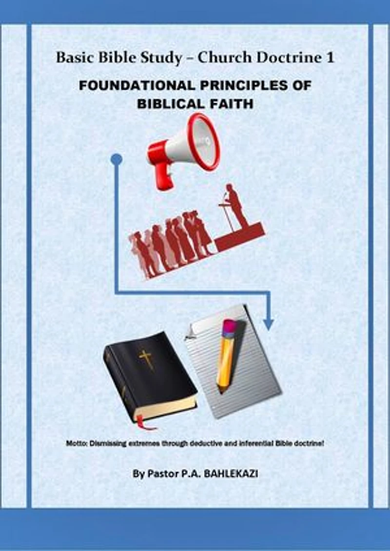 Basic Bible Study - Church Doctrine 1 Foundational Principles of Biblical Faith
