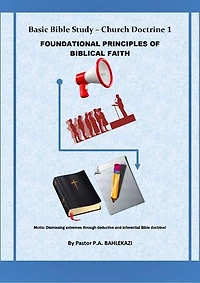Basic Bible Study - Church Doctrine 1 Foundational Principles of Biblical Faith