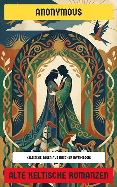 Alte keltische Romanzen: Keltische Sagen aus irischer Mythologie