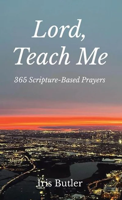 Lord, Teach Me: 365 Scripture-Based Prayers