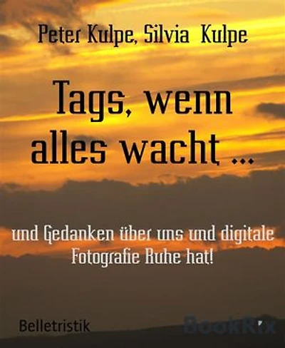 Tags, wenn alles wacht ...: und Gedanken über uns und digitale Fotografie Ruhe hat!