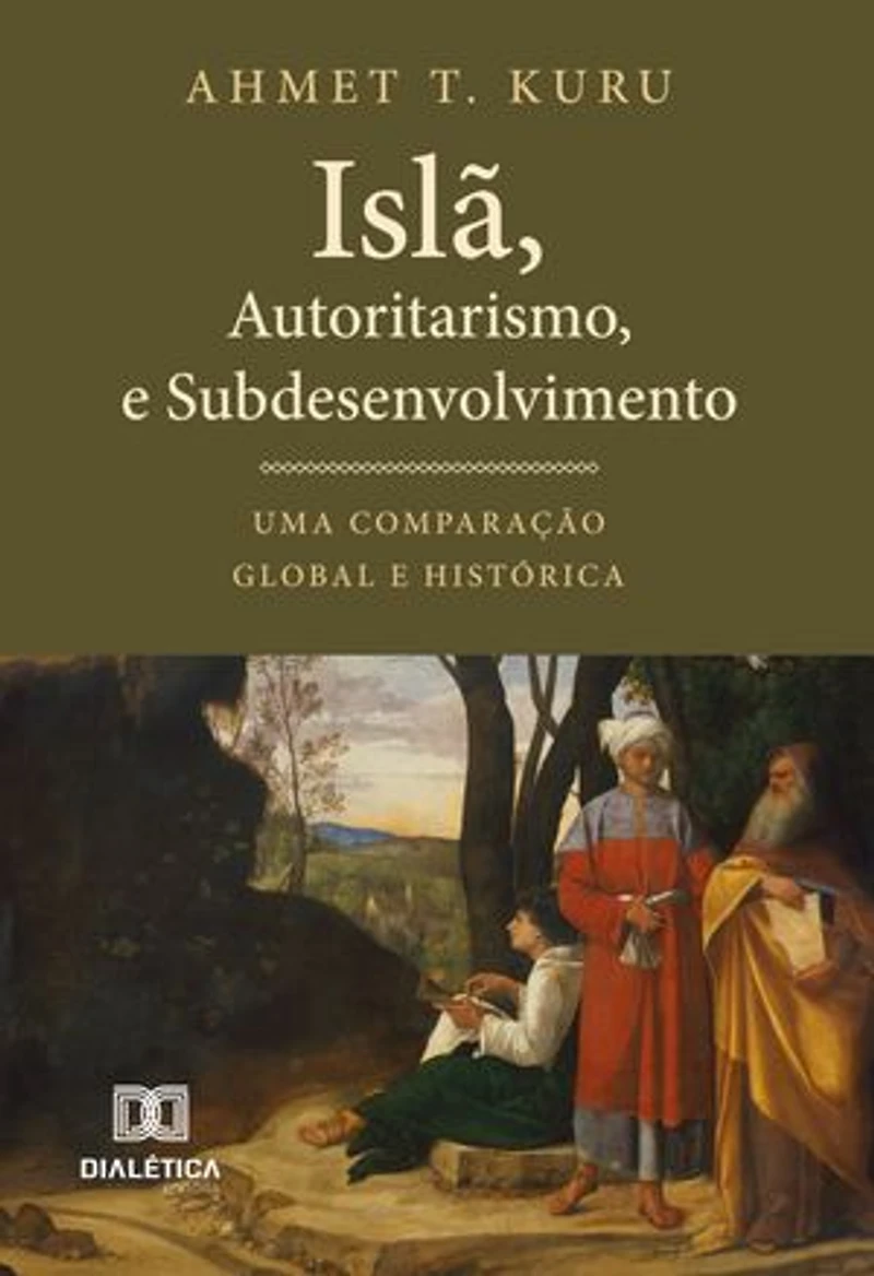 Islã, Autoritarismo e Subdesenvolvimento: Uma Comparação Global e Histórica