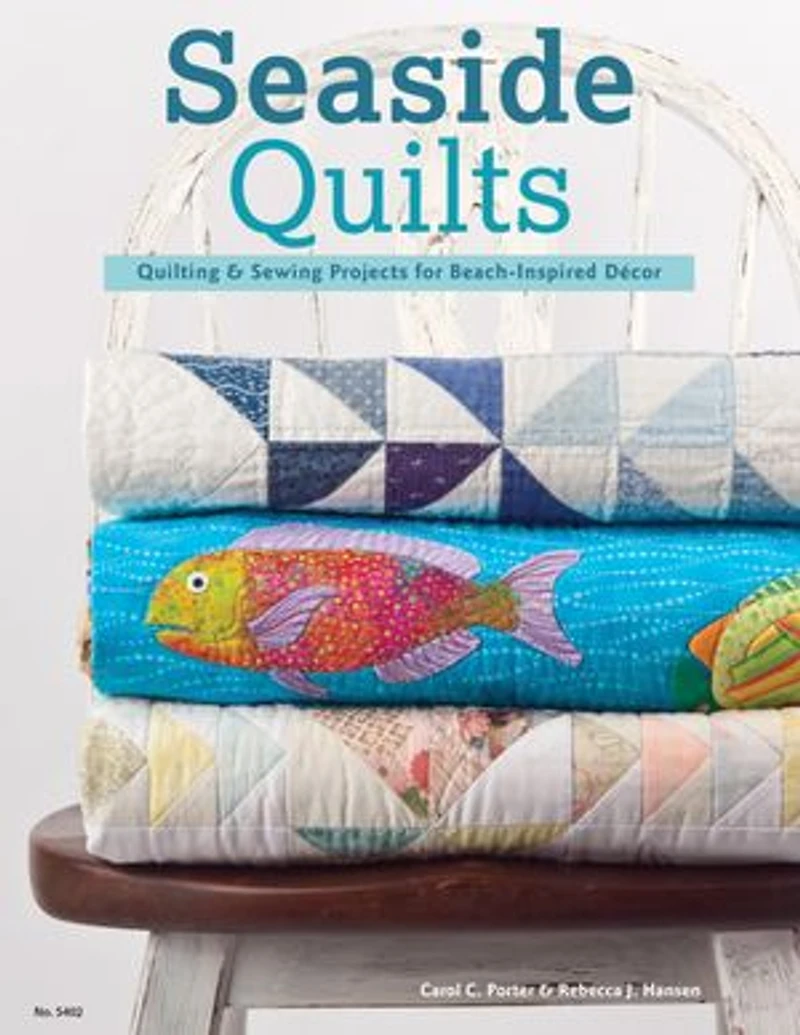 Seaside Quilts: Quilting & Sewing Projects For Beach-inspired Décor