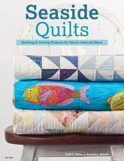 Seaside Quilts: Quilting & Sewing Projects For Beach-inspired Décor