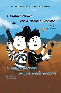 a Secret Agent, on Mission: An English/Spanish Story for Children