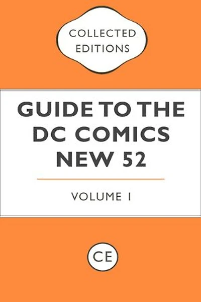 Collected Editions Guide to the DC Comics New 52 Vol. 1