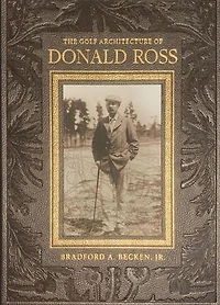 The Golf Architecture of Donald Ross