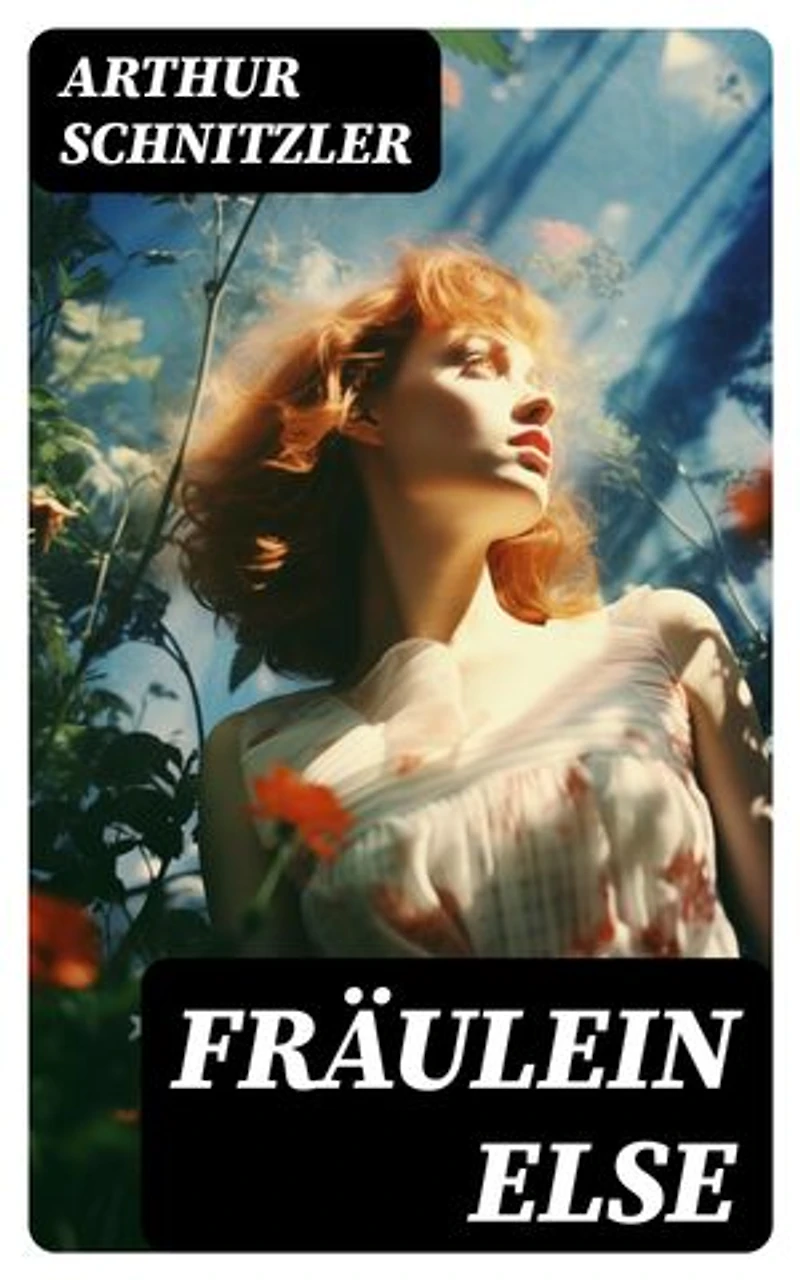 Fräulein Else: Bereicherte Ausgabe. Ein Psychodrama über den inneren Kampf zwischen Scham und Aufopferungsbereitschaft