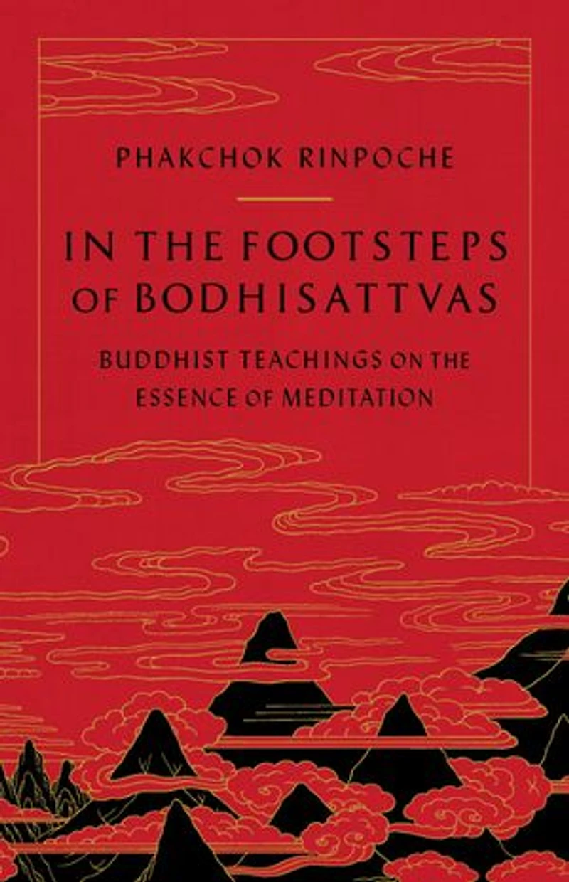 the Footsteps of Bodhisattvas: Buddhist Teachings on Essence Meditation