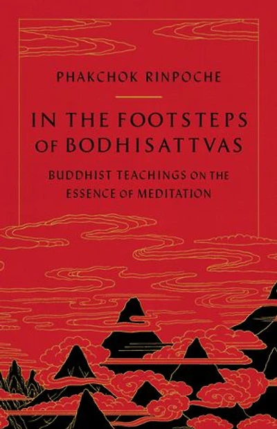 the Footsteps of Bodhisattvas: Buddhist Teachings on Essence Meditation