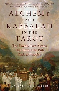 Alchemy and Kabbalah The Tarot: Twenty-Two Arcana That Reveal Path to Paradise