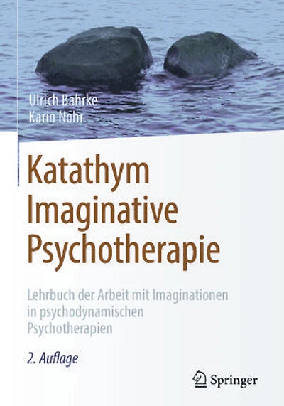Katathym Imaginative Psychotherapie: Lehrbuch der Arbeit mit Imaginationen in psychodynamischen Psychotherapien