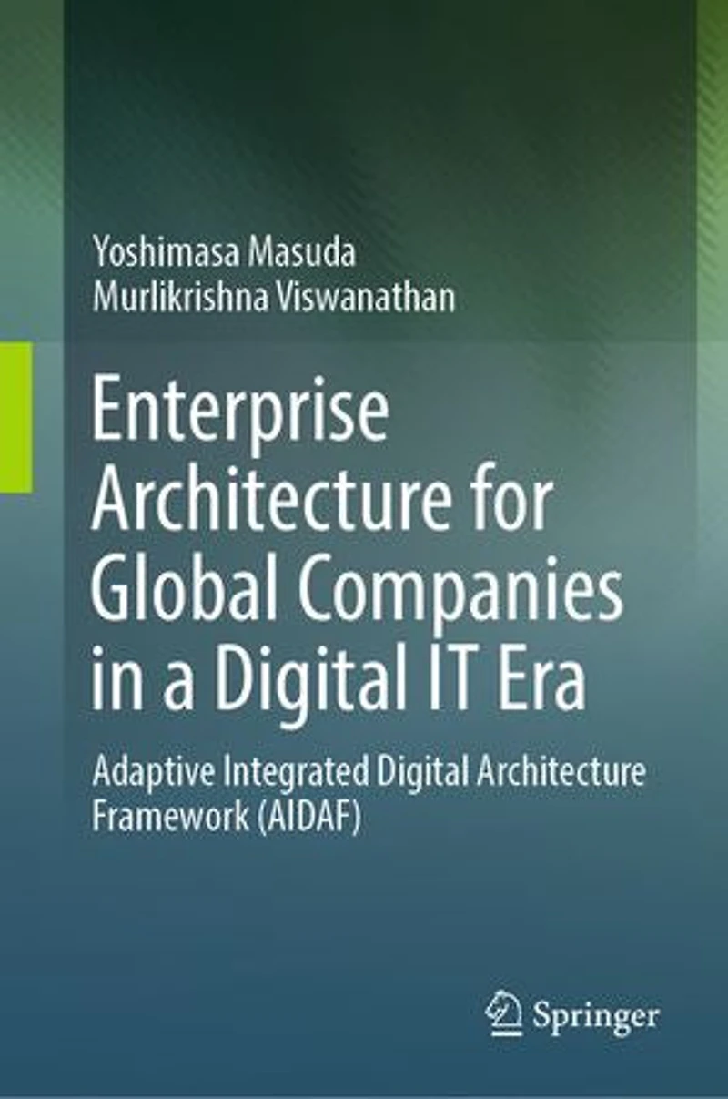 Enterprise Architecture for Global Companies a Digital IT Era: Adaptive Integrated Framework (AIDAF)