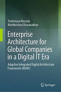 Enterprise Architecture for Global Companies a Digital IT Era: Adaptive Integrated Framework (AIDAF)