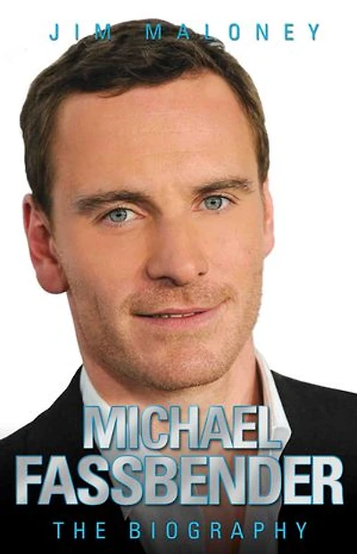 Michael Fassbender - The Biography