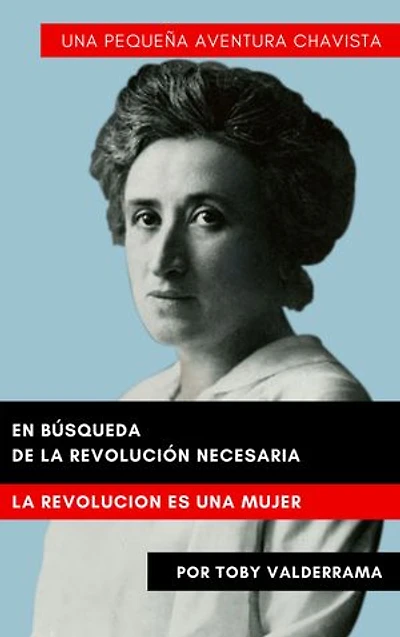 En búsqueda de la revolución necesaria: La revolución es una mujer