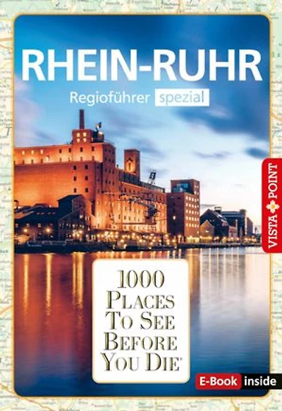 1000 Places To See Before You Die - RheinRuhr: RheinRuhr - Regioführer spezial