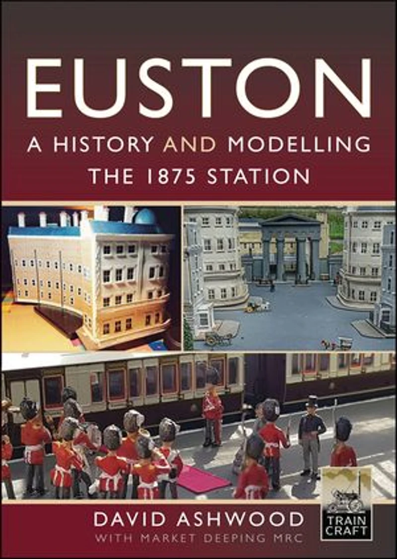 Euston - A history and modelling the 1875 station
