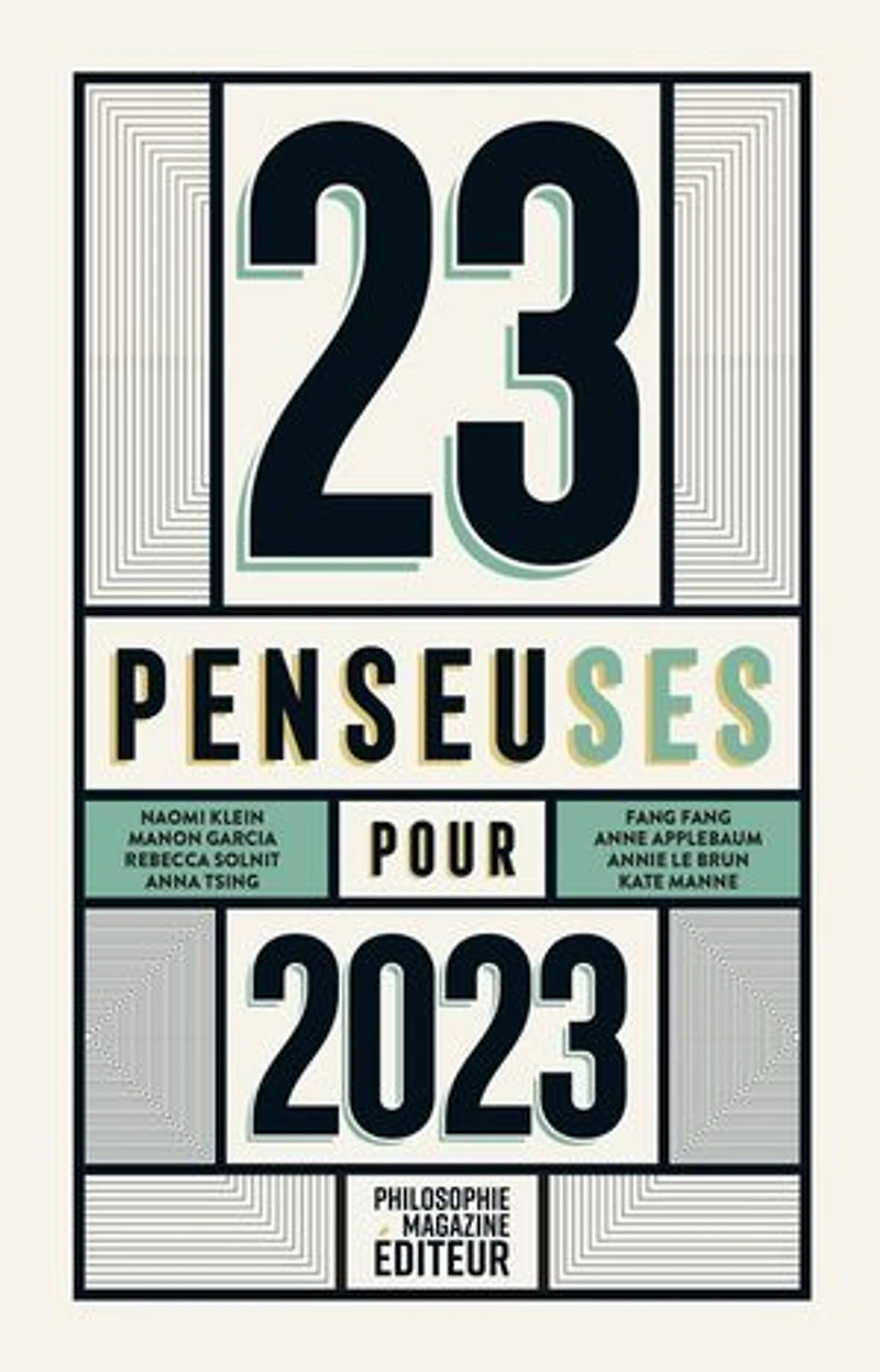 23 penseuses pour 2023: les meilleurs textes écrits par des femmes philosophes, essayistes, écrivaines, parus dans la presse internationale