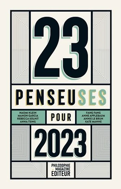 23 penseuses pour 2023: les meilleurs textes écrits par des femmes philosophes, essayistes, écrivaines, parus dans la presse internationale