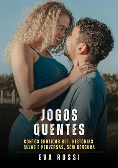 Jogos Quentes: Contos Eróticos Hot. Histórias Sujas e Perversas, sem Censura: Coleção de Contos Eróticos Portugueses Proibidos. Sexo Explícito e Histórias Reais. Relatos Quentes., #402