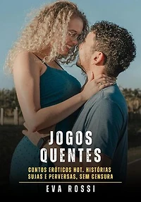 Jogos Quentes: Contos Eróticos Hot. Histórias Sujas e Perversas, sem Censura: Coleção de Contos Eróticos Portugueses Proibidos. Sexo Explícito e Histórias Reais. Relatos Quentes., #402