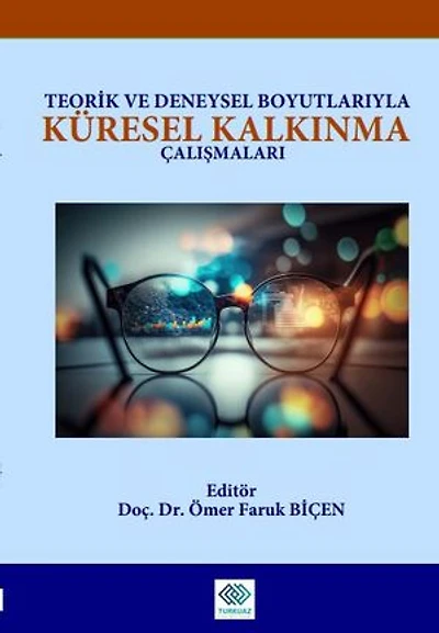TEORİK VE DENEYSEL BOYUTLARIYLA KÜRESEL KALKINMA ÇALIŞMALARI