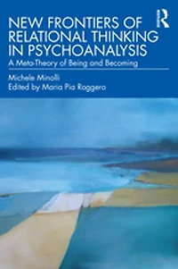 New Frontiers of Relational Thinking Psychoanalysis: A Meta-Theory Being and Becoming