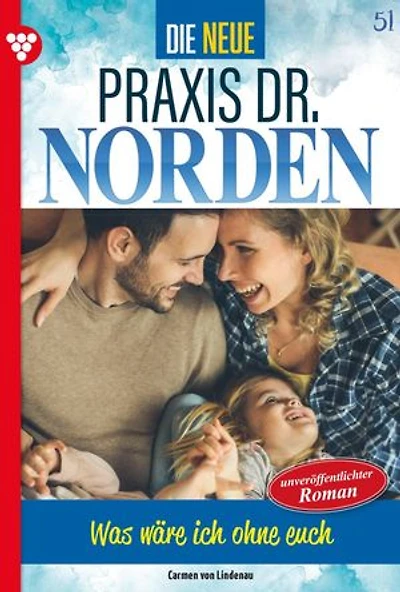 Was wäre ich ohne euch!: Die neue Praxis Dr. Norden 51 – Arztserie