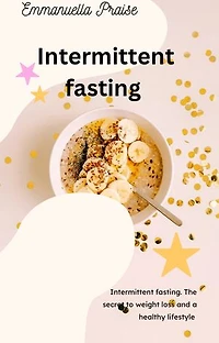 Intermittent fasting: Secret to weight loss