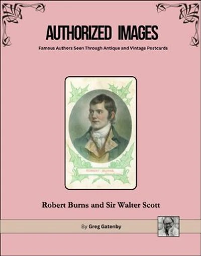 Authorized Images, Famous Authors Seen Through Antique and Vintage Postcards: Robert Burns and Sir Walter Scott