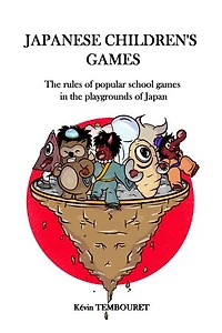 Japanese children's games: The rules of popular school games in the playgrounds of Japan