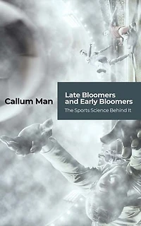 Late Bloomers and Early Bloomers: The Sports Science Behind It
